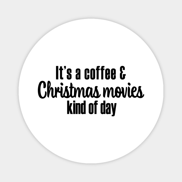 It's Time for Coffee and Christmas Movies Magnet by WeLovePopCulture